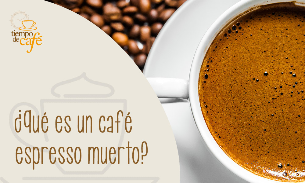 ¿Qué es un café espresso muerto?
