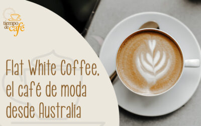Flat White Coffee, el café de moda desde Australia