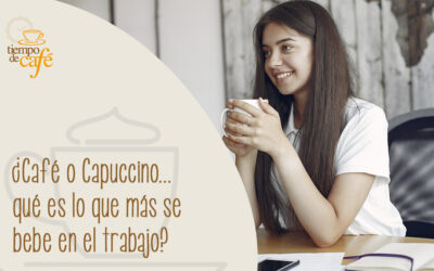 ¿Café o capuchino… qué es lo que más se bebe en el trabajo?